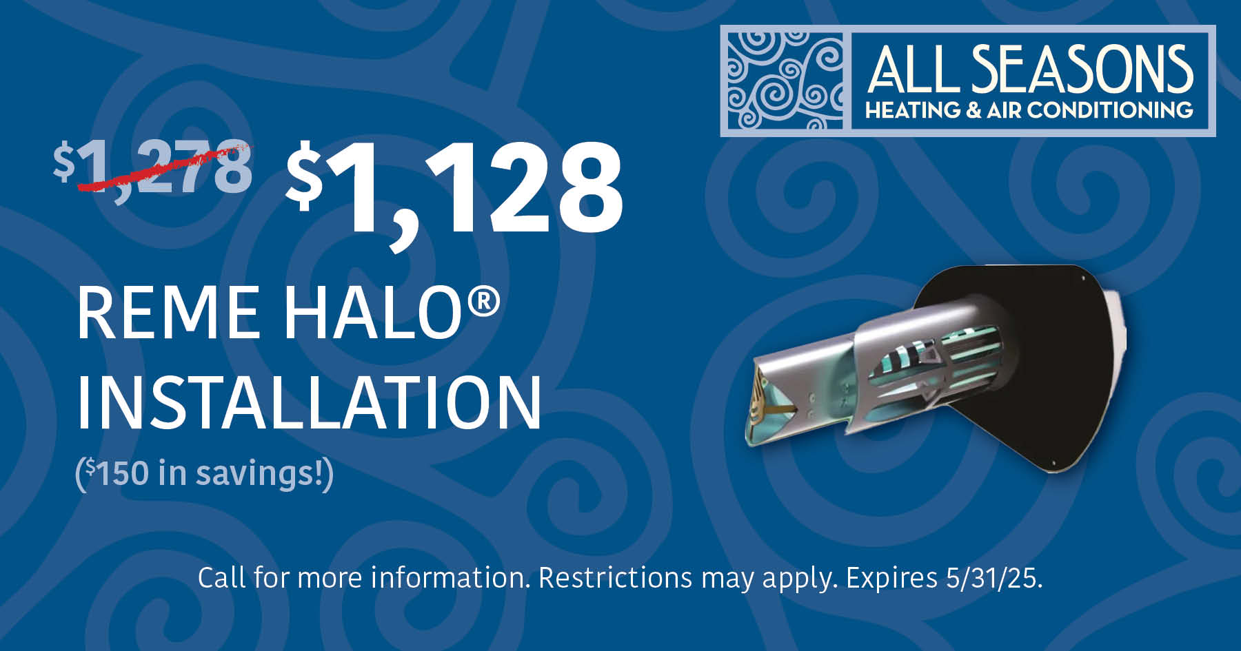 $1,128 Reme Halo Installation. Offer expires 5/31/25